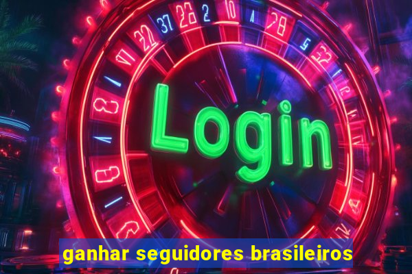 ganhar seguidores brasileiros